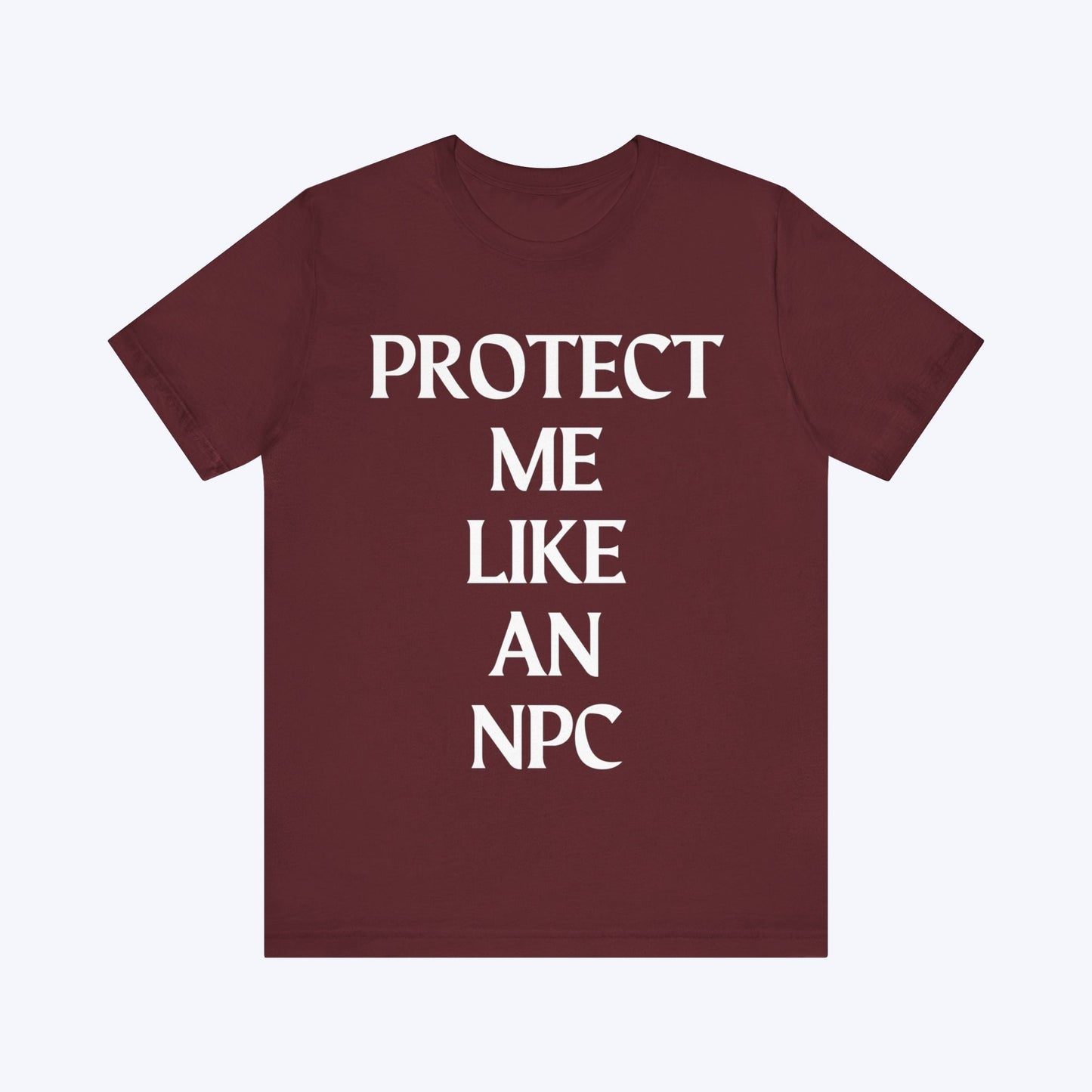 T-Shirt Protect Me Like An NPC T-shirt