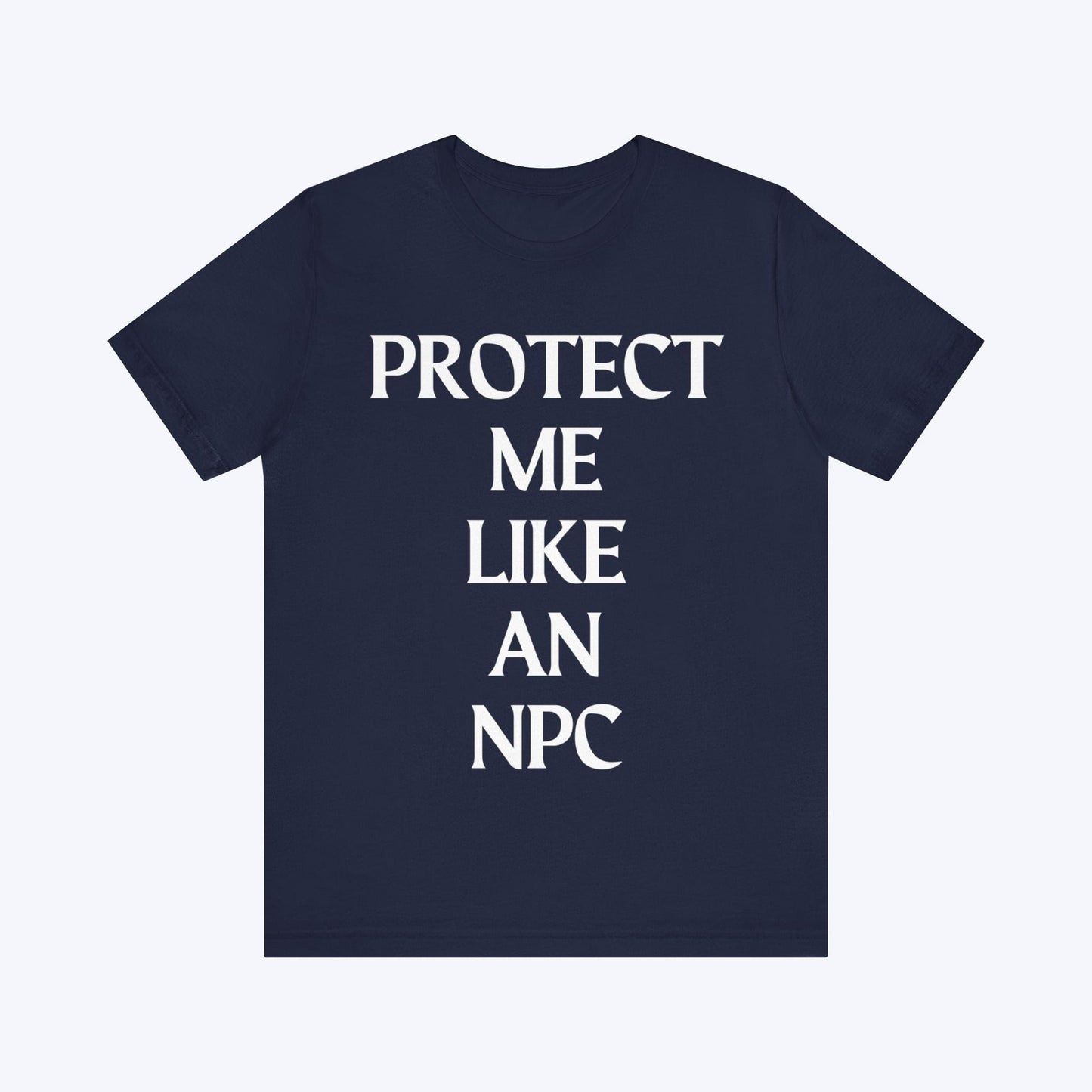 T-Shirt Protect Me Like An NPC T-shirt