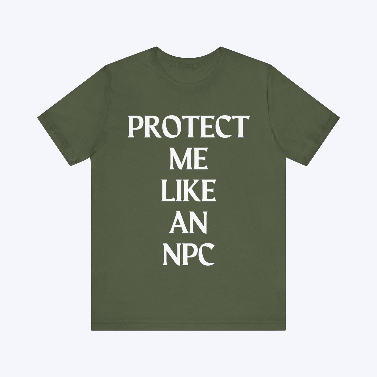 T-Shirt Protect Me Like An NPC T-shirt