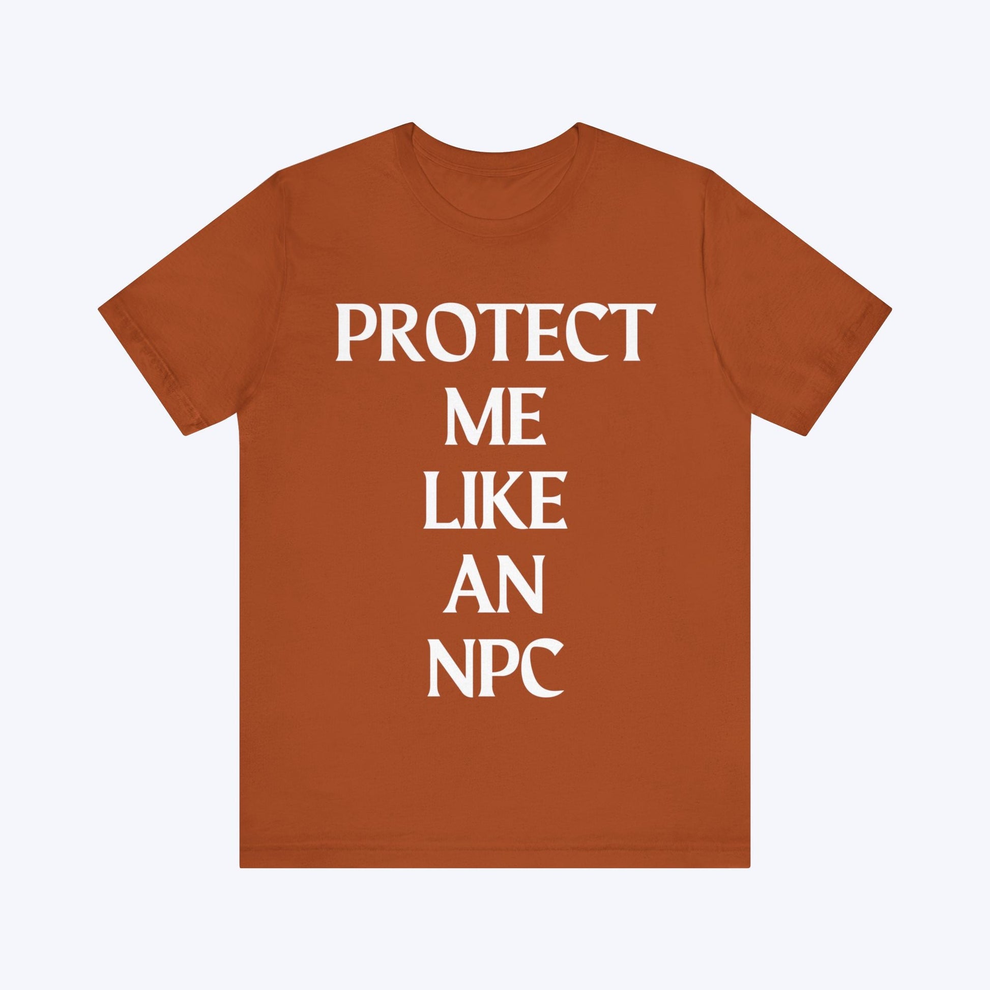 T-Shirt Protect Me Like An NPC T-shirt