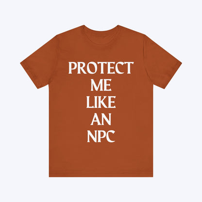 T-Shirt Protect Me Like An NPC T-shirt