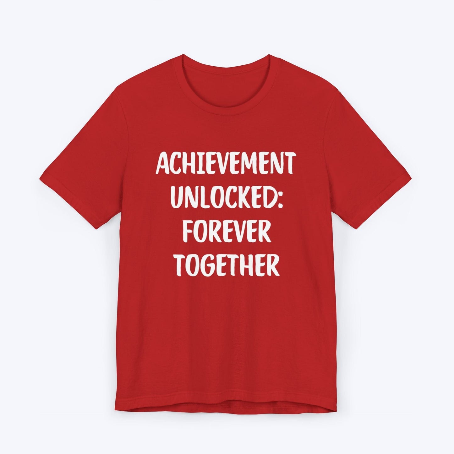 T-Shirt Red / S Achievement Unlocked: Forever Together T-shirt