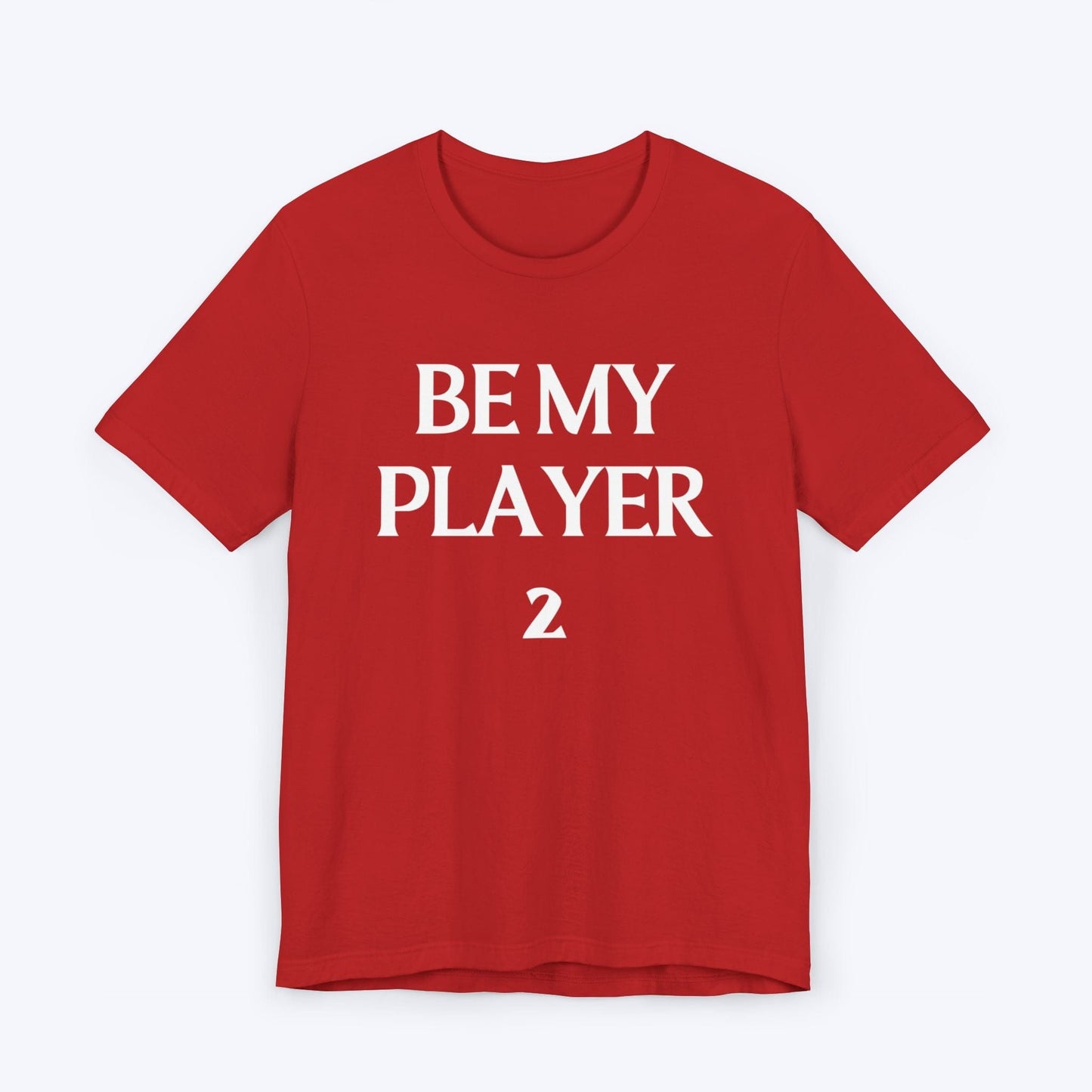 T-Shirt Red / S Be My Player Two T-shirt