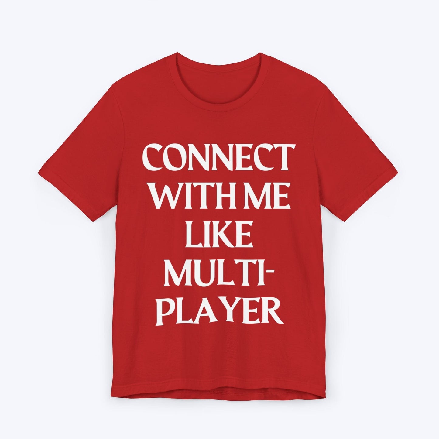 T-Shirt Red / S Connect With Me Like Multiplayer T-shirt