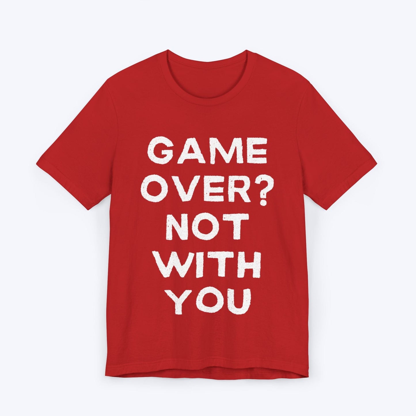 T-Shirt Red / S Game Over? Not With You T-shirt