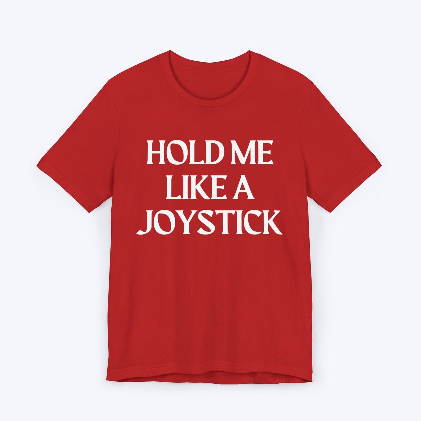 T-Shirt Red / S Hold Me Like A Joystick T-shirt