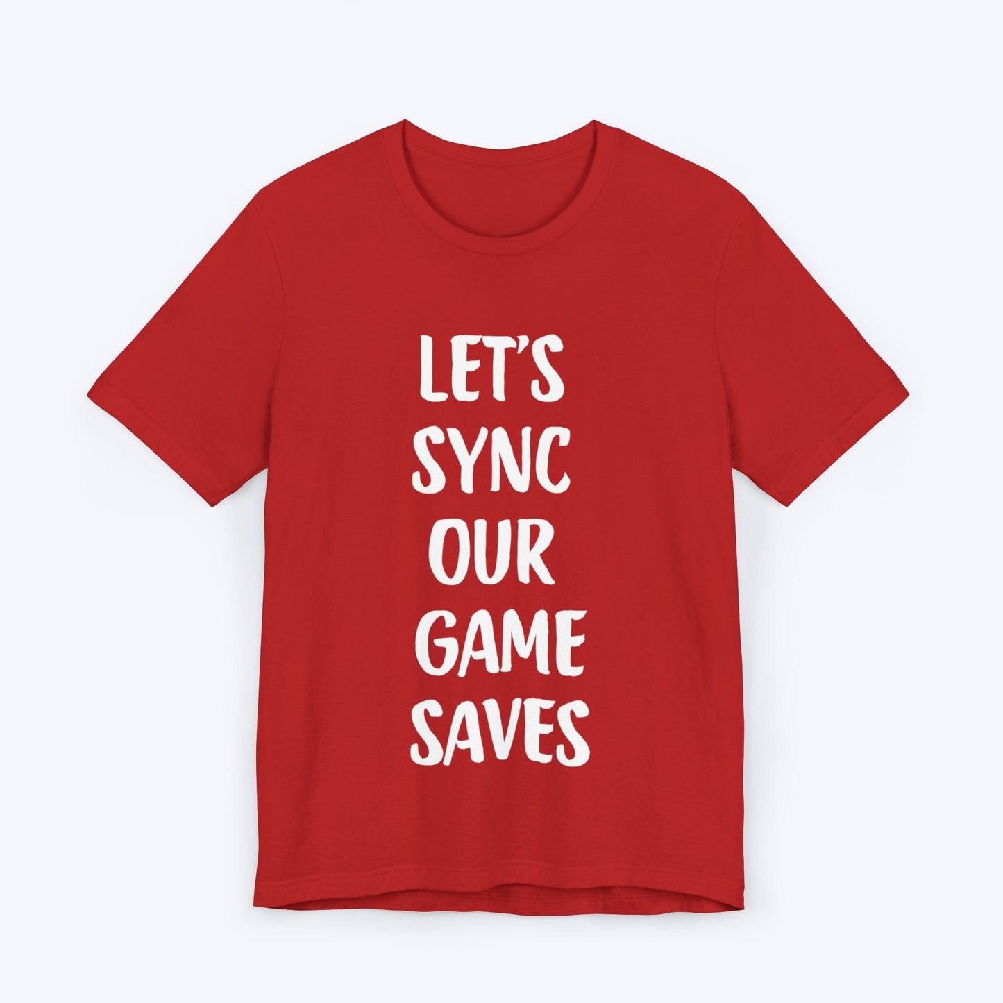 T-Shirt Red / S Let's Sync Our Game Saves T-shirt