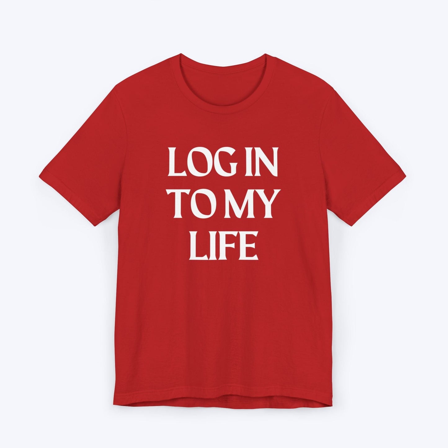 T-Shirt Red / S Log In To My Life T-shirt