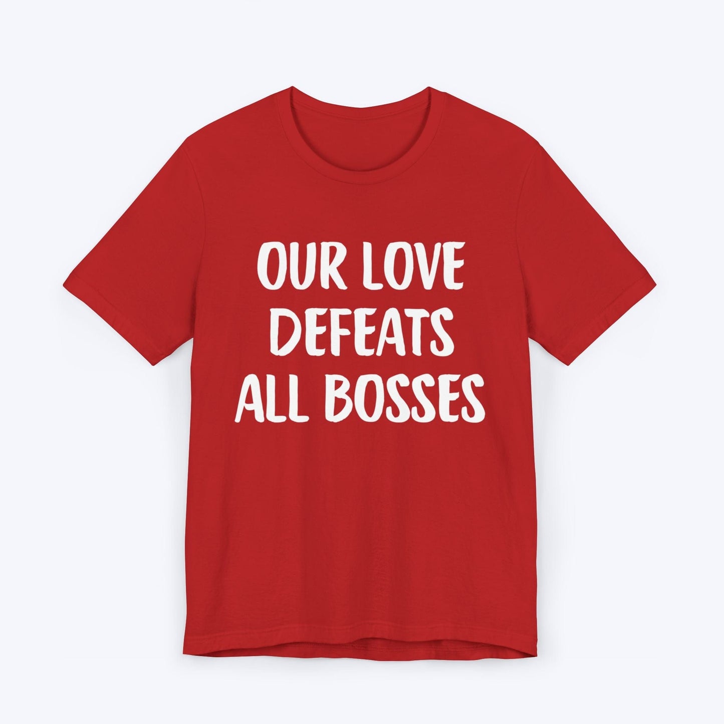 T-Shirt Red / S Our Love Defeats All Bosses T-shirt