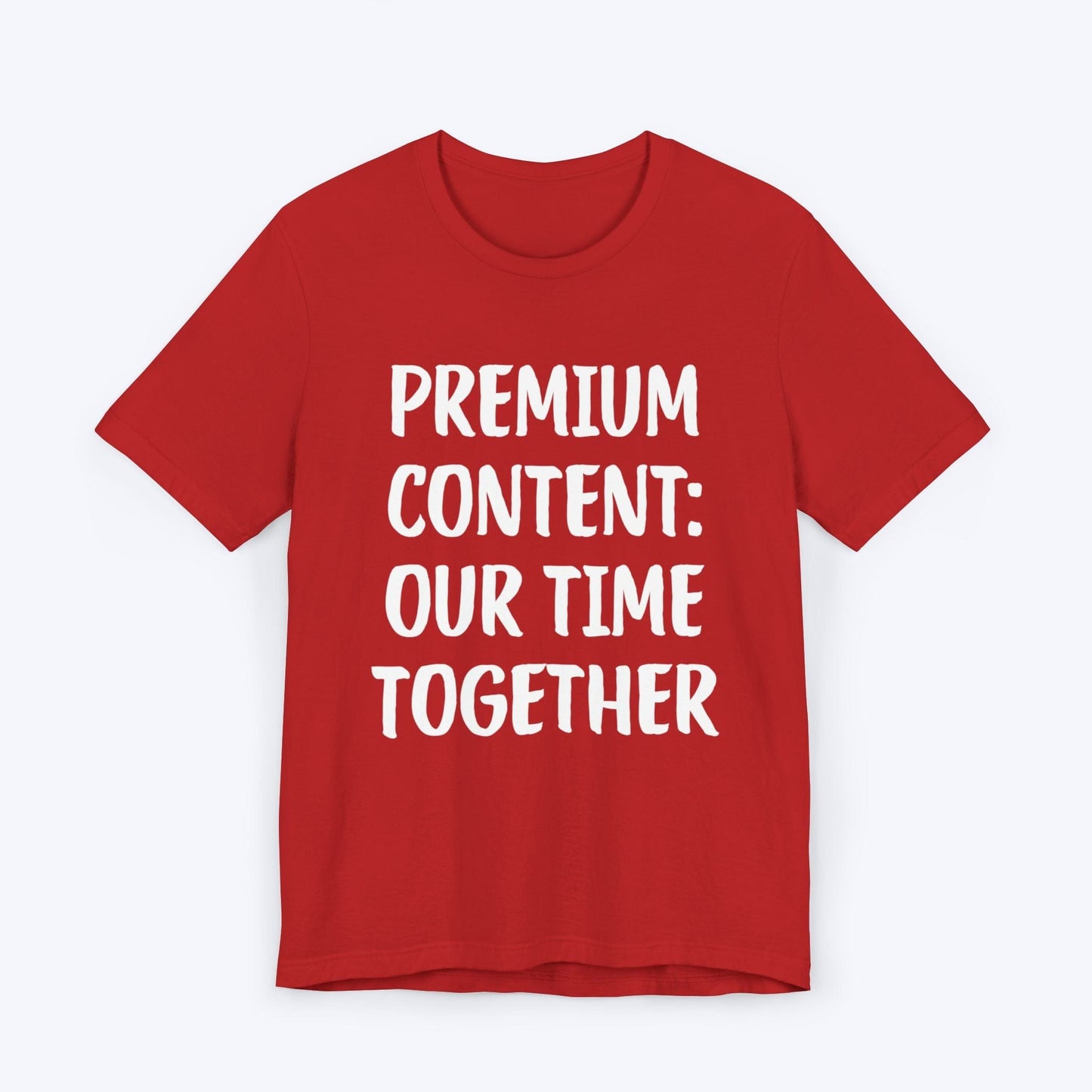 T-Shirt Red / S Premium Content: Our Time Together T-shirt