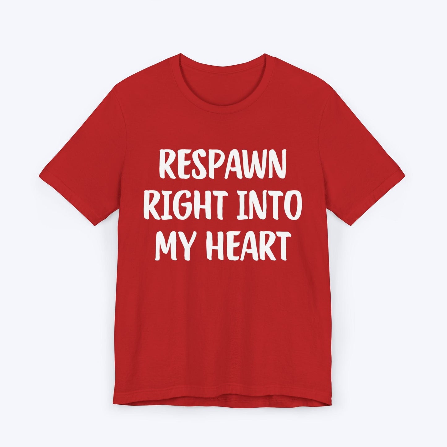 T-Shirt Red / S Respawn Right Into My Heart T-shirt