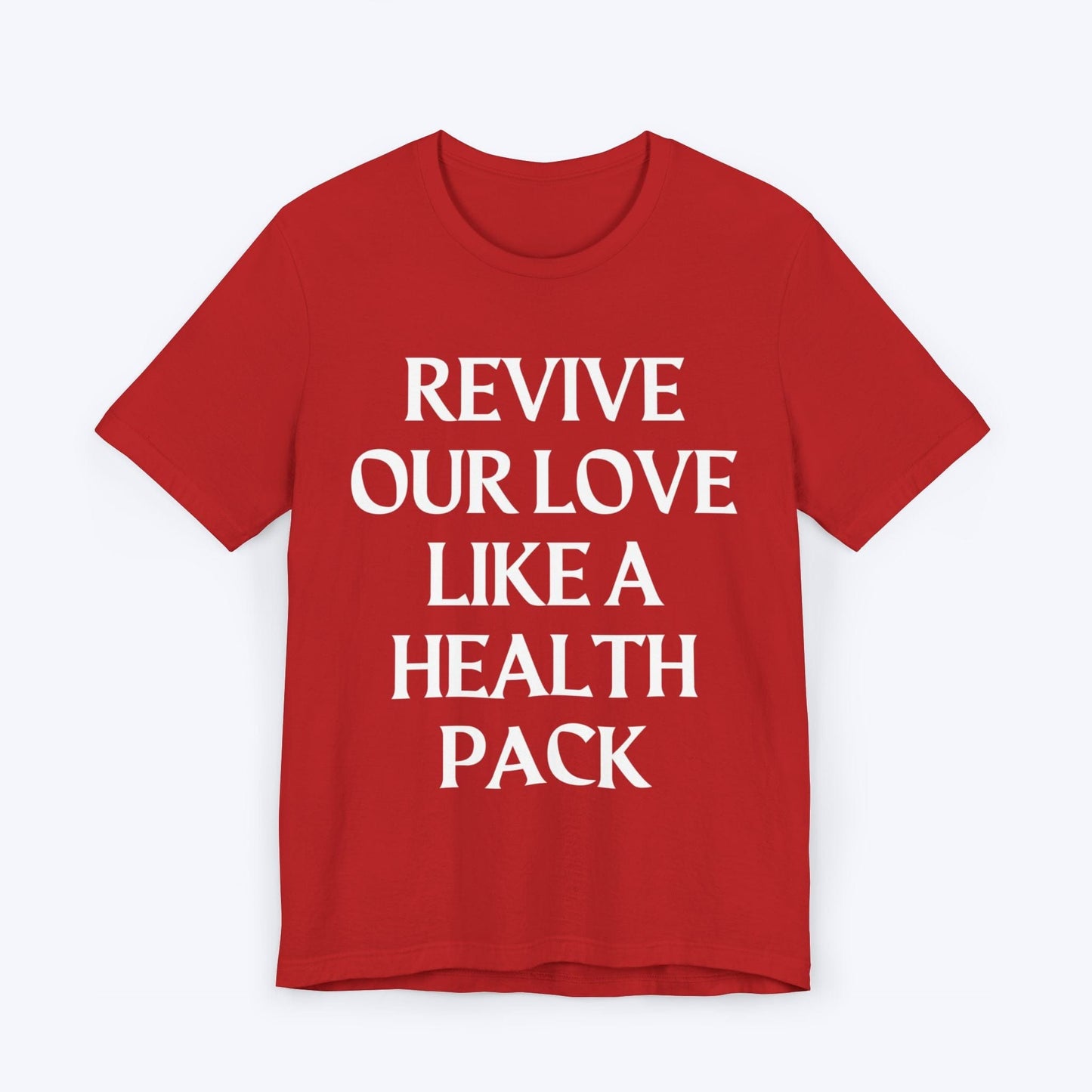 T-Shirt Red / S Revive Our Love Like A Health Pack T-shirt