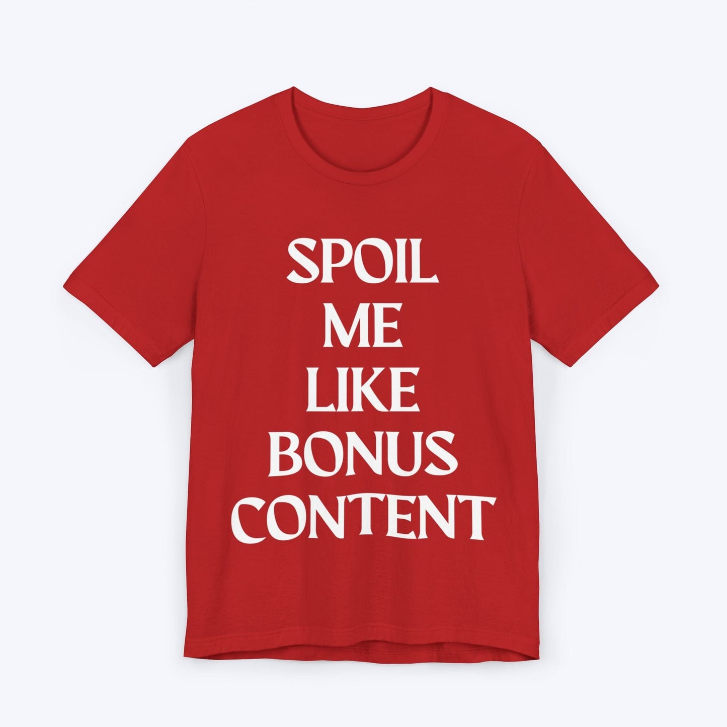 T-Shirt Red / S Spoil Me Like Bonus Content T-shirt