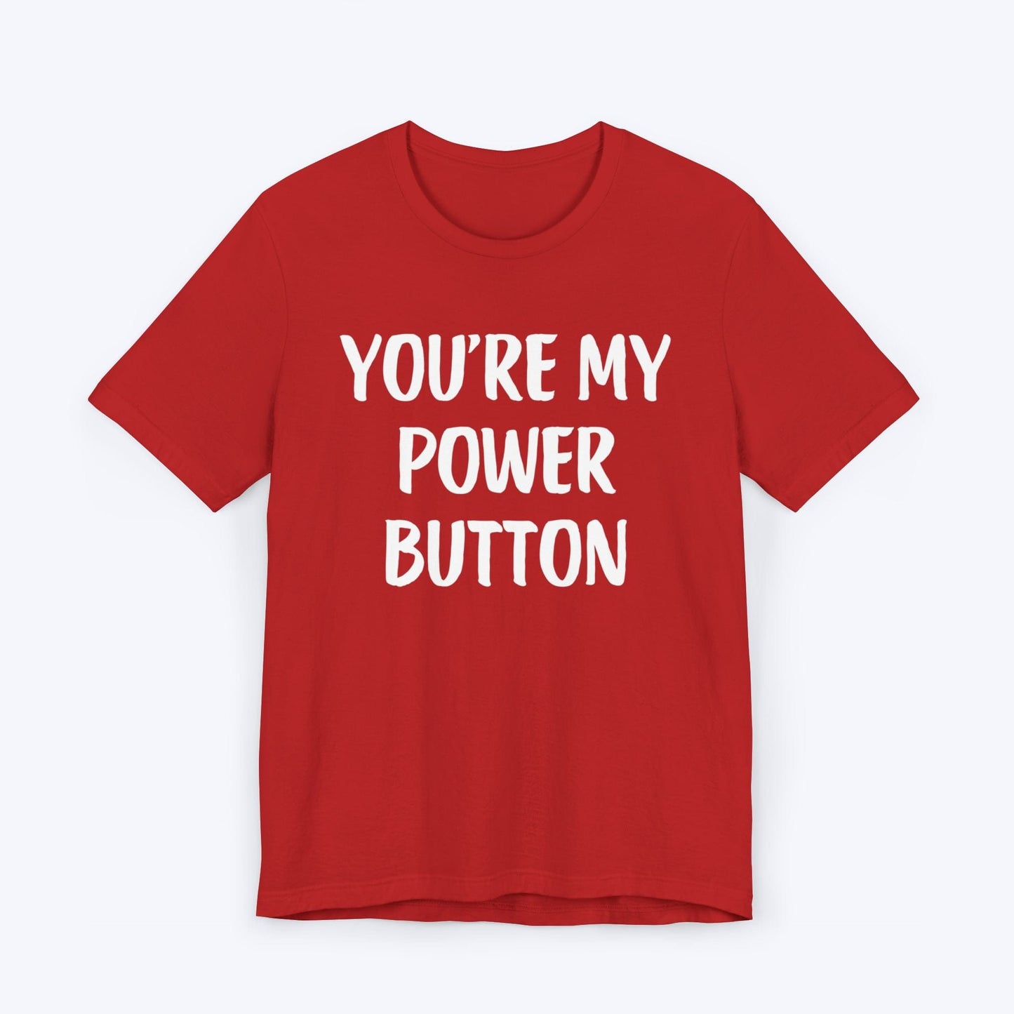 T-Shirt Red / S You're My Power Button T-shirt