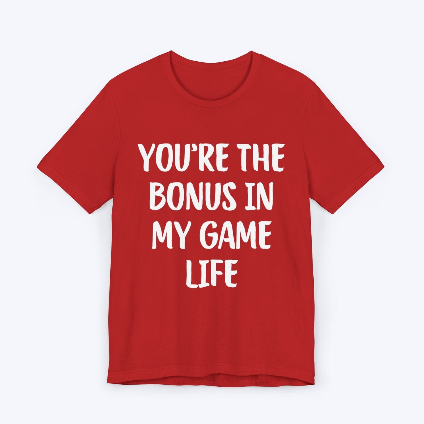 T-Shirt Red / S You're The Bonus In My Game Life T-shirt