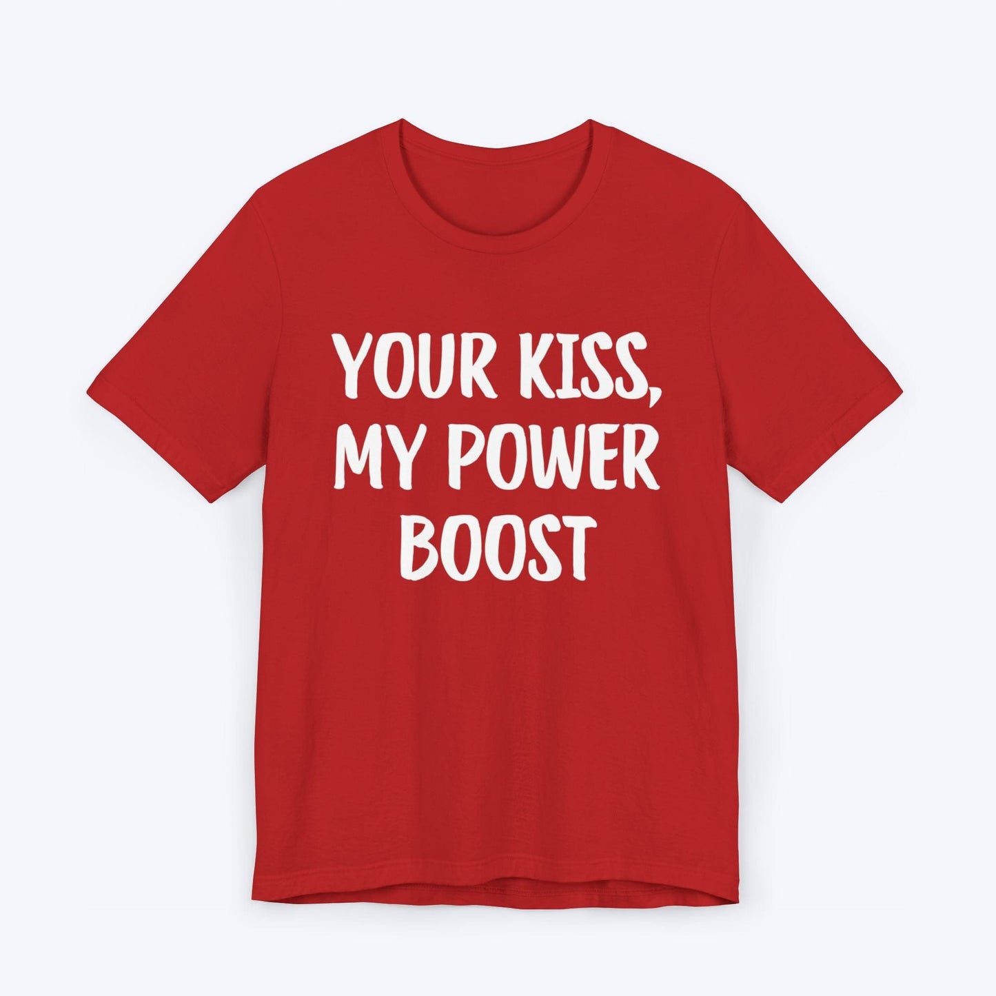 T-Shirt Red / S Your Kiss, My Power Boost T-shirt