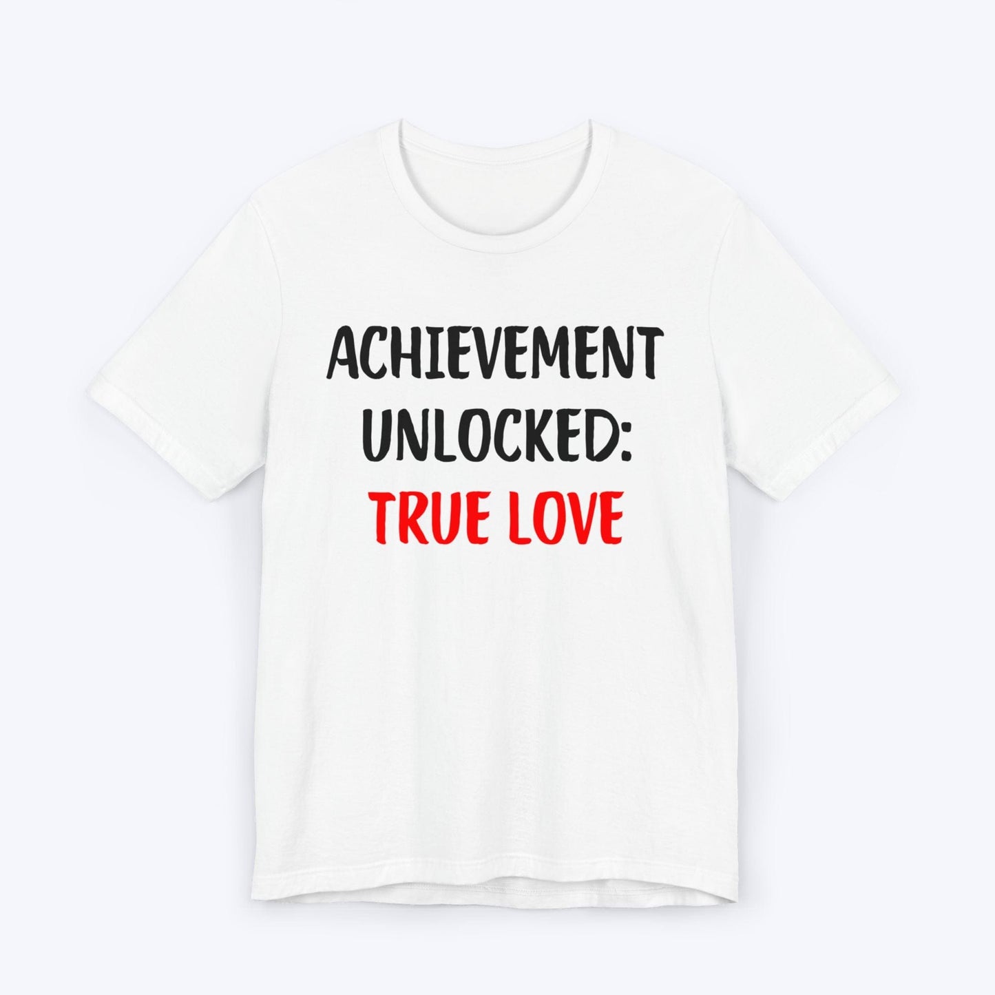 T-Shirt White / S Achievement Unlocked: True Love T-shirt