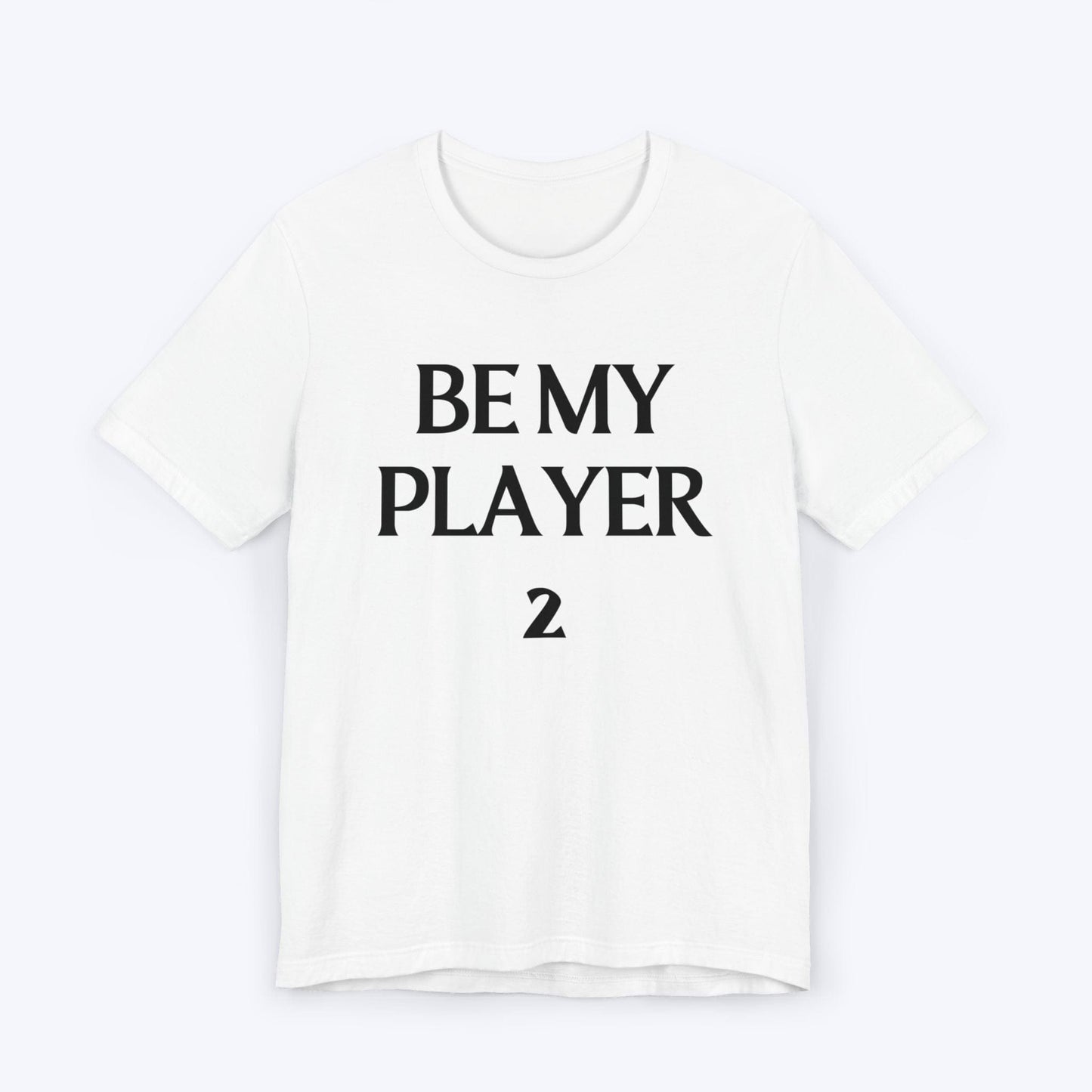 T-Shirt White / S Be My Player Two T-shirt