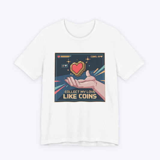 T-Shirt White / S Collect My Love Like Coins T-shirt