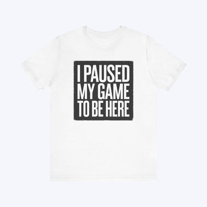 T-Shirt White / S Copy of Game Paused, Attitude Unchanged T-shirt