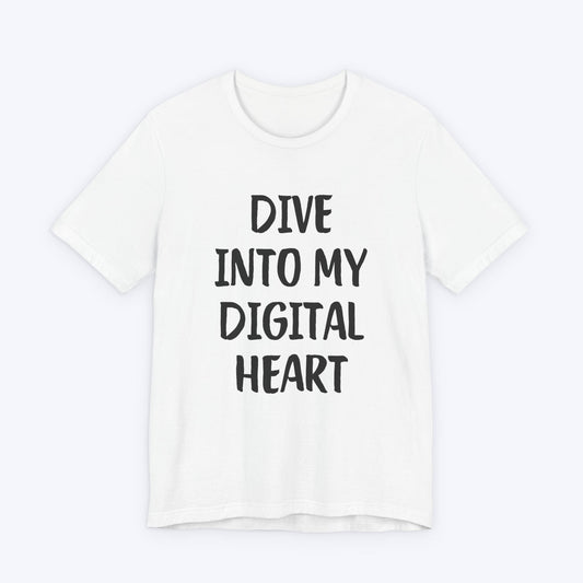 T-Shirt White / S Dive Into My Digital Heart T-shirt