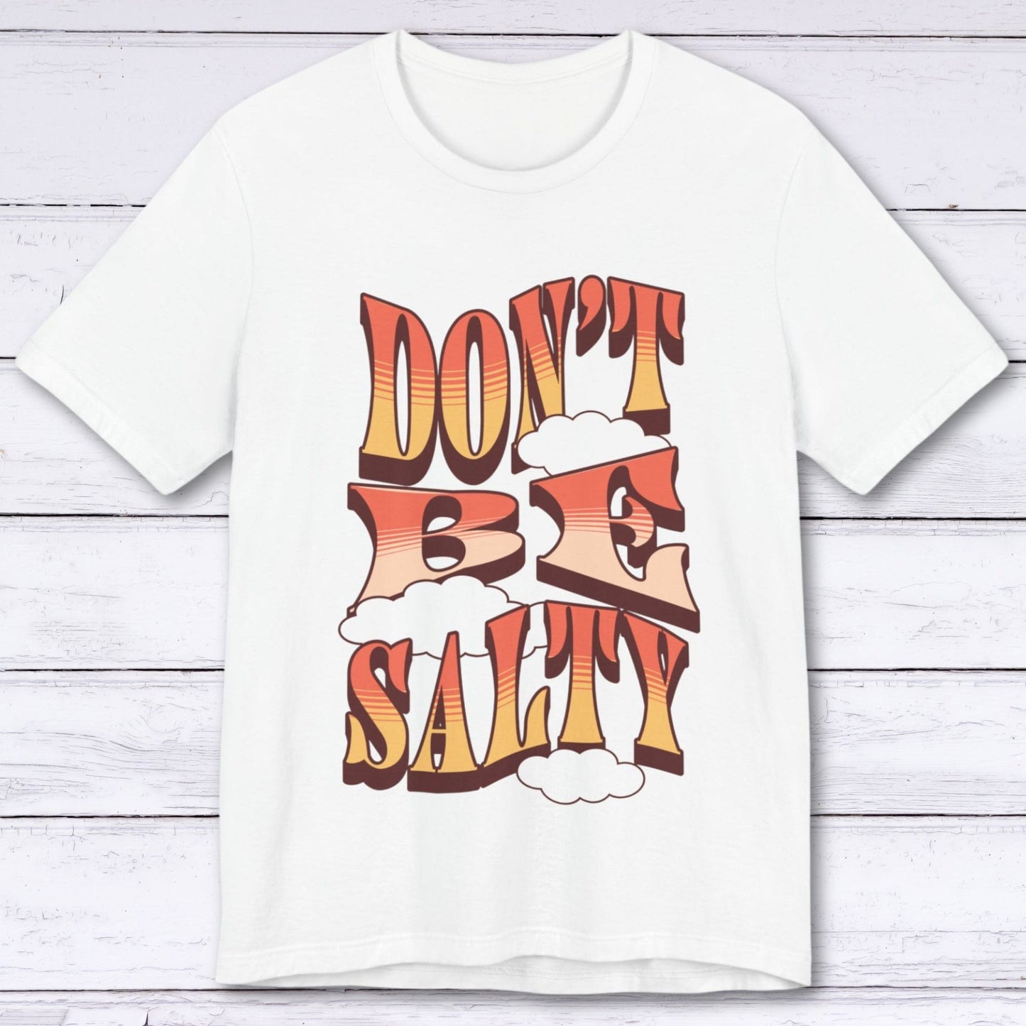 T-Shirt White / S Don't Be Salty T-shirt