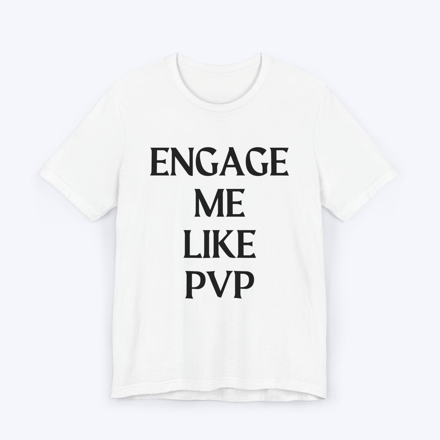 T-Shirt White / S Engage Me Lke PVP T-shirt