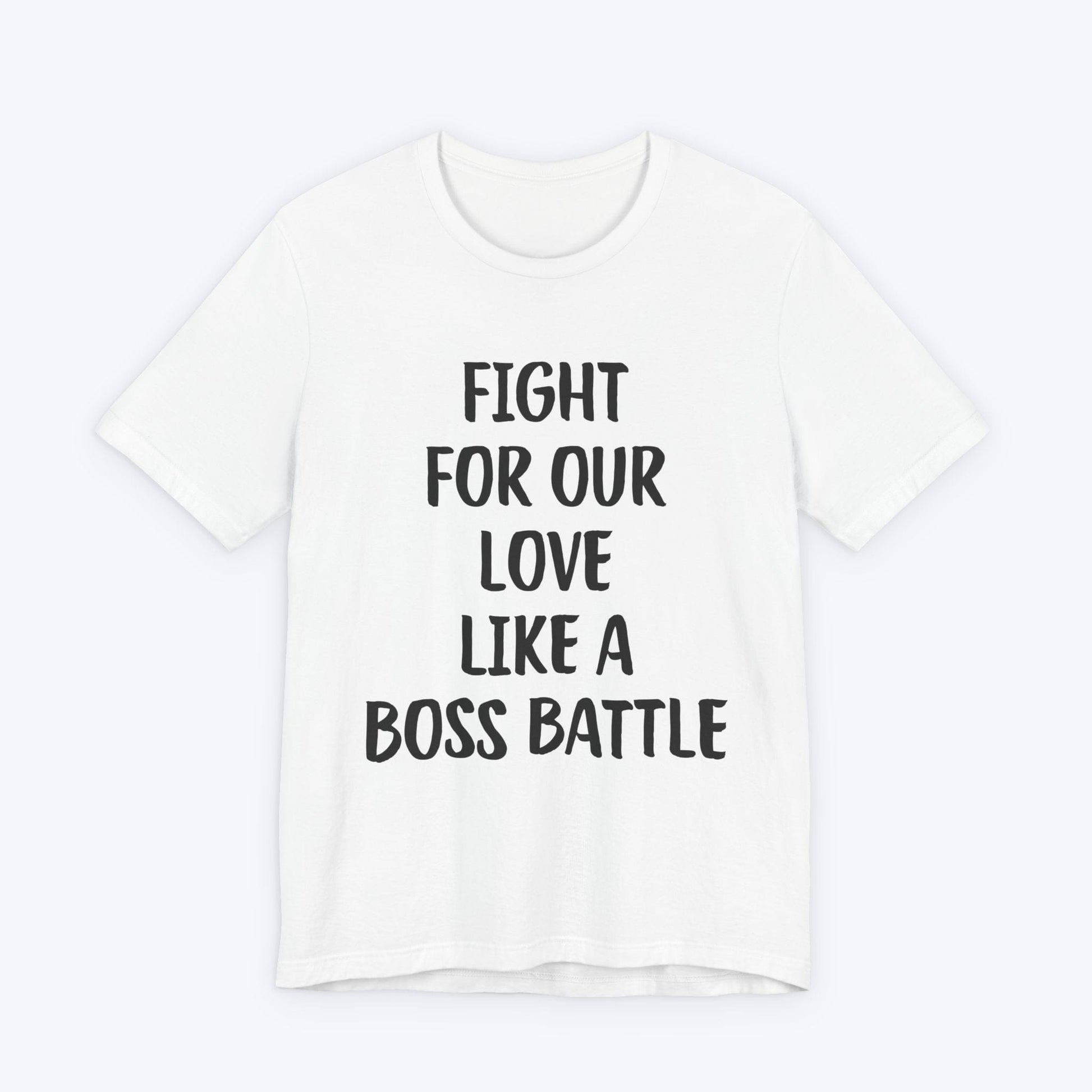 T-Shirt White / S Fight For Our Love Like A Boss Battle T-shirt