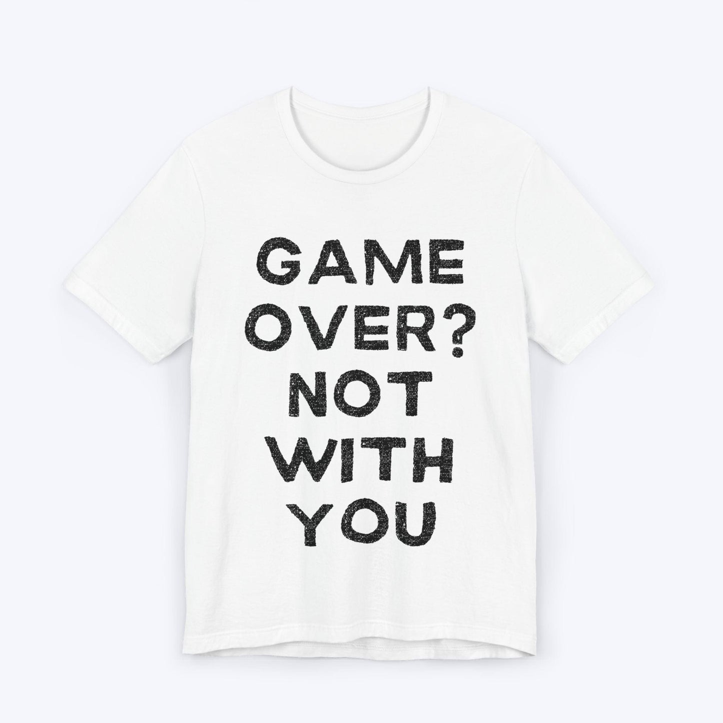 T-Shirt White / S Game Over? Not With You T-shirt