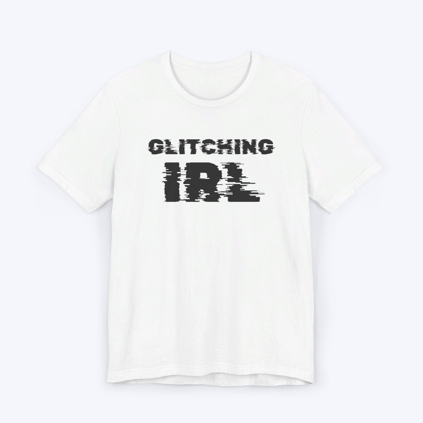 T-Shirt White / S Glitching IRL (In Real Life) T-shirt