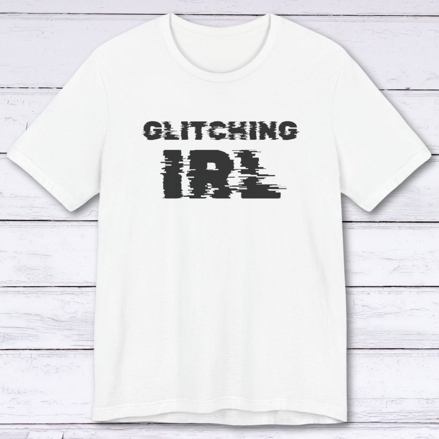 T-Shirt White / S Glitching IRL (In Real Life) T-shirt