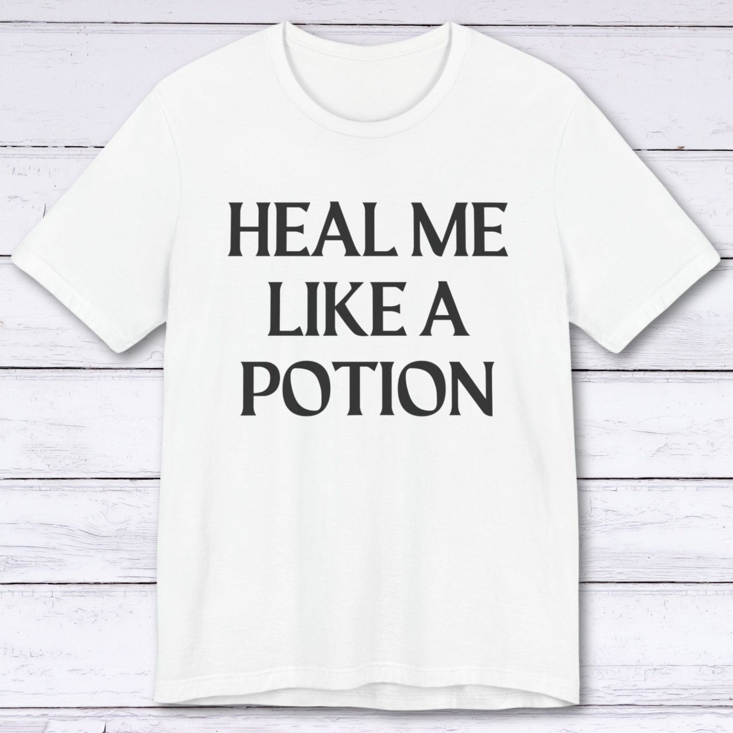 T-Shirt White / S Heal Me Like A Potion T-shirt