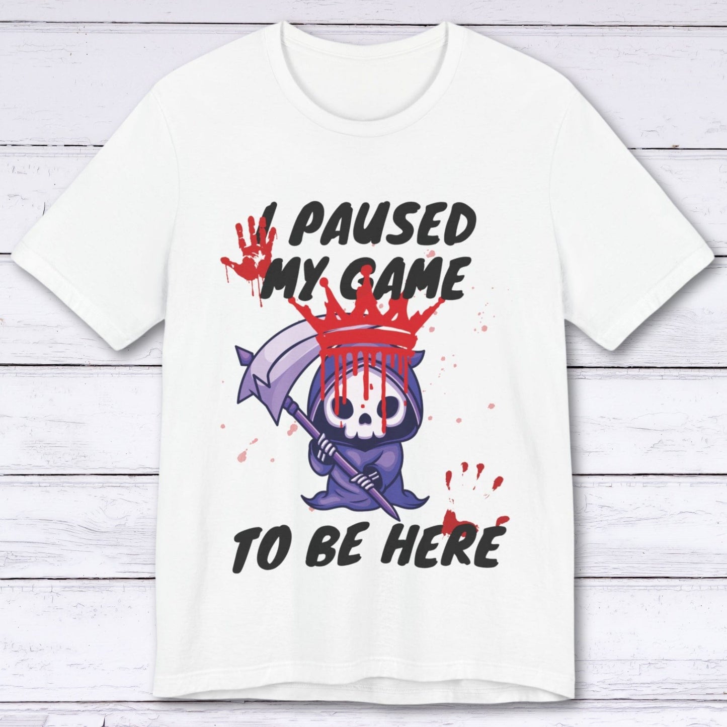 T-Shirt White / S I Paused My Game to be Here (Grim Reaper) T-shirt