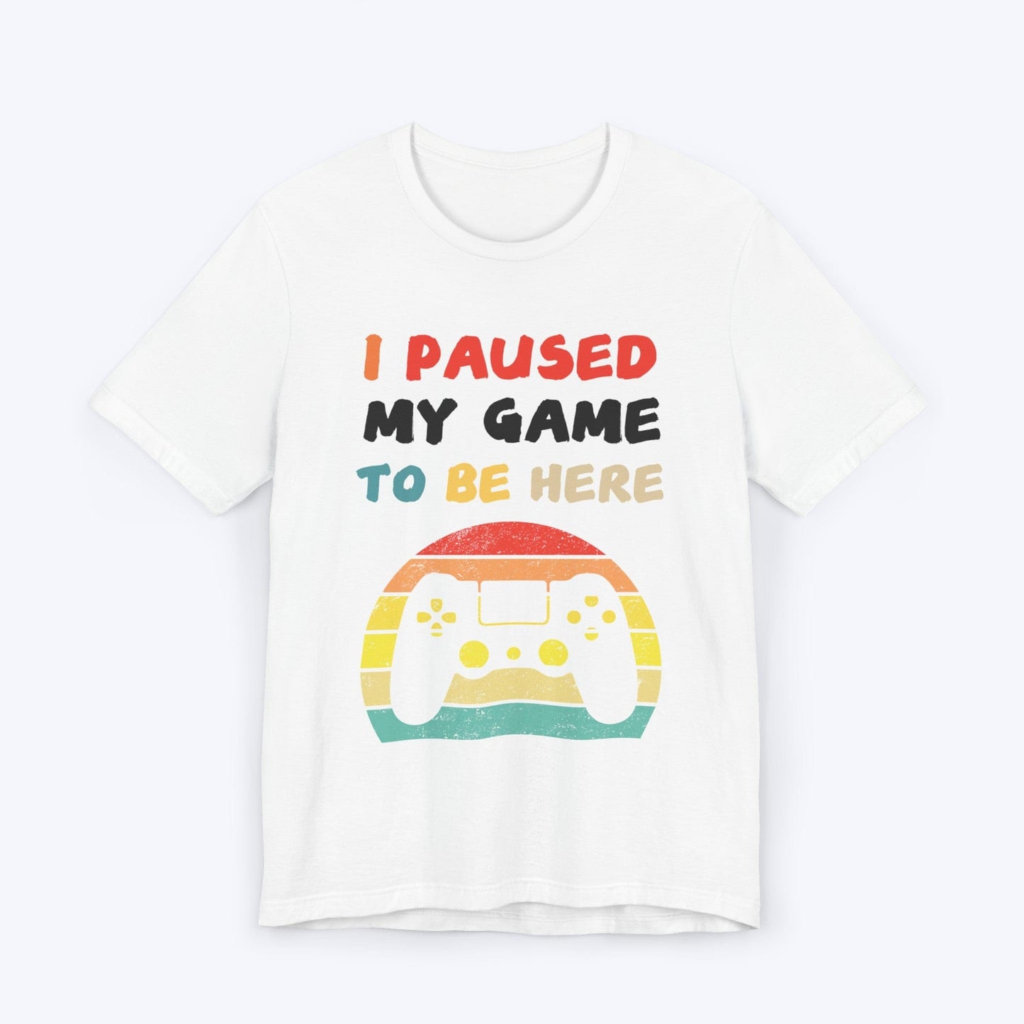 T-Shirt White / S I Paused My Game to be Here (Retro) T-shirt