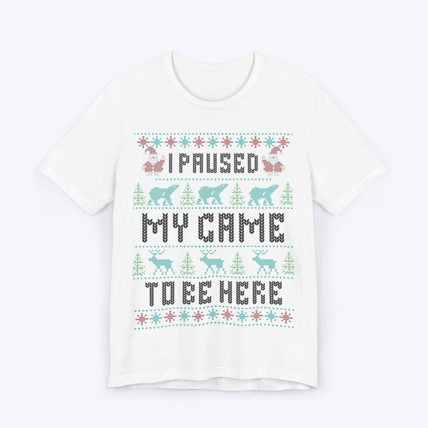 T-Shirt White / S I Paused My Game to Deck the Halls T-shirt