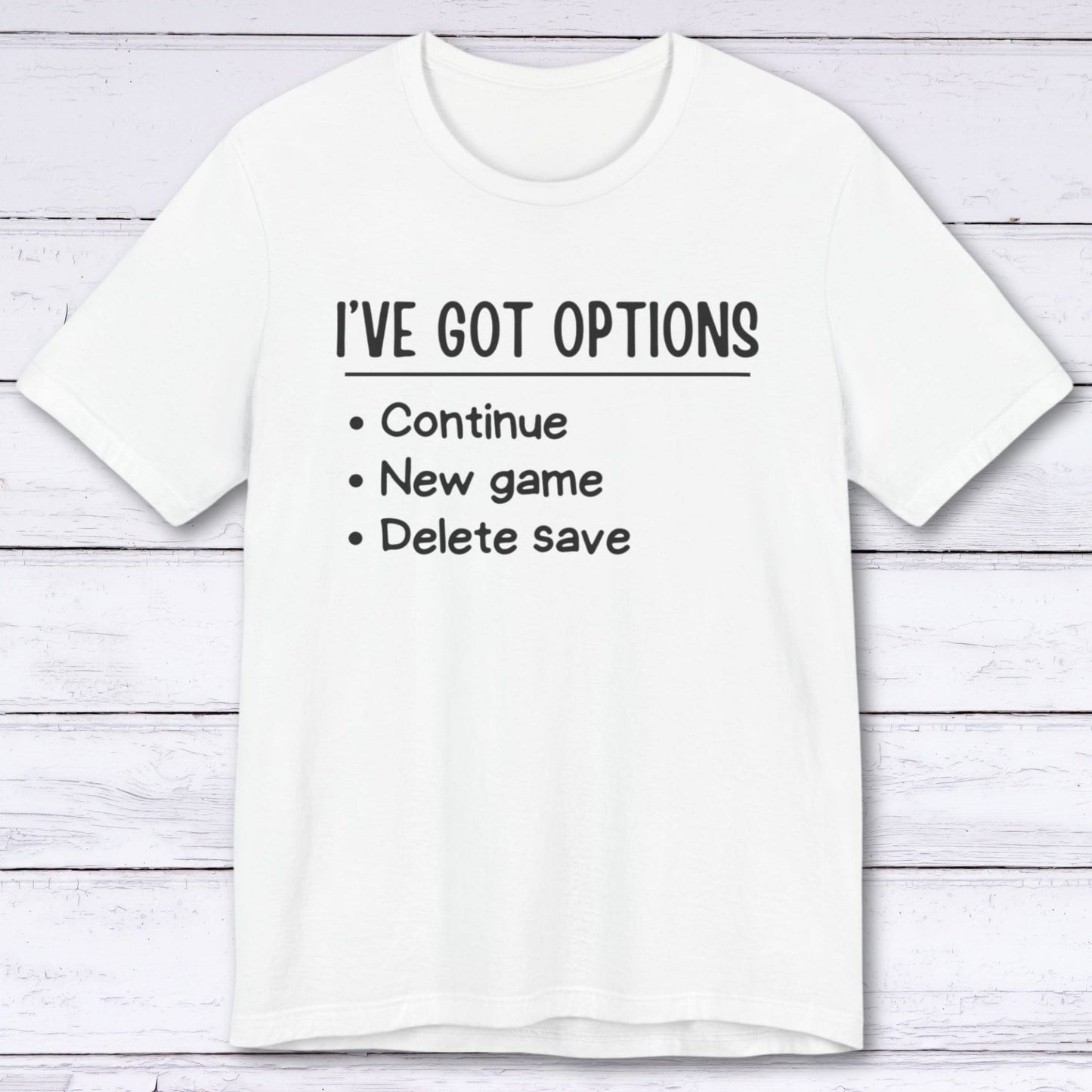 T-Shirt White / S I've Got Options Gamer T-shirt