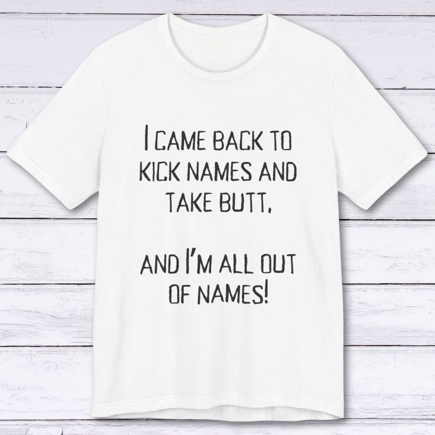 T-Shirt White / S Kick names and Take Butt T-shirt