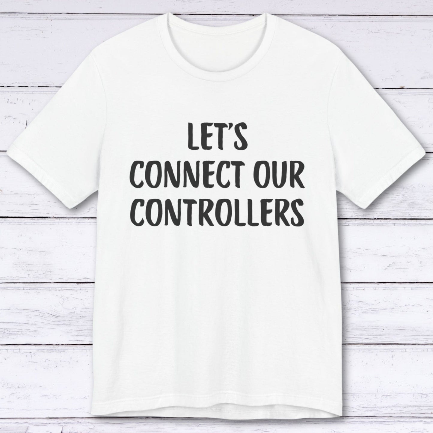 T-Shirt White / S Let's Connect Our Controllers T-shirt