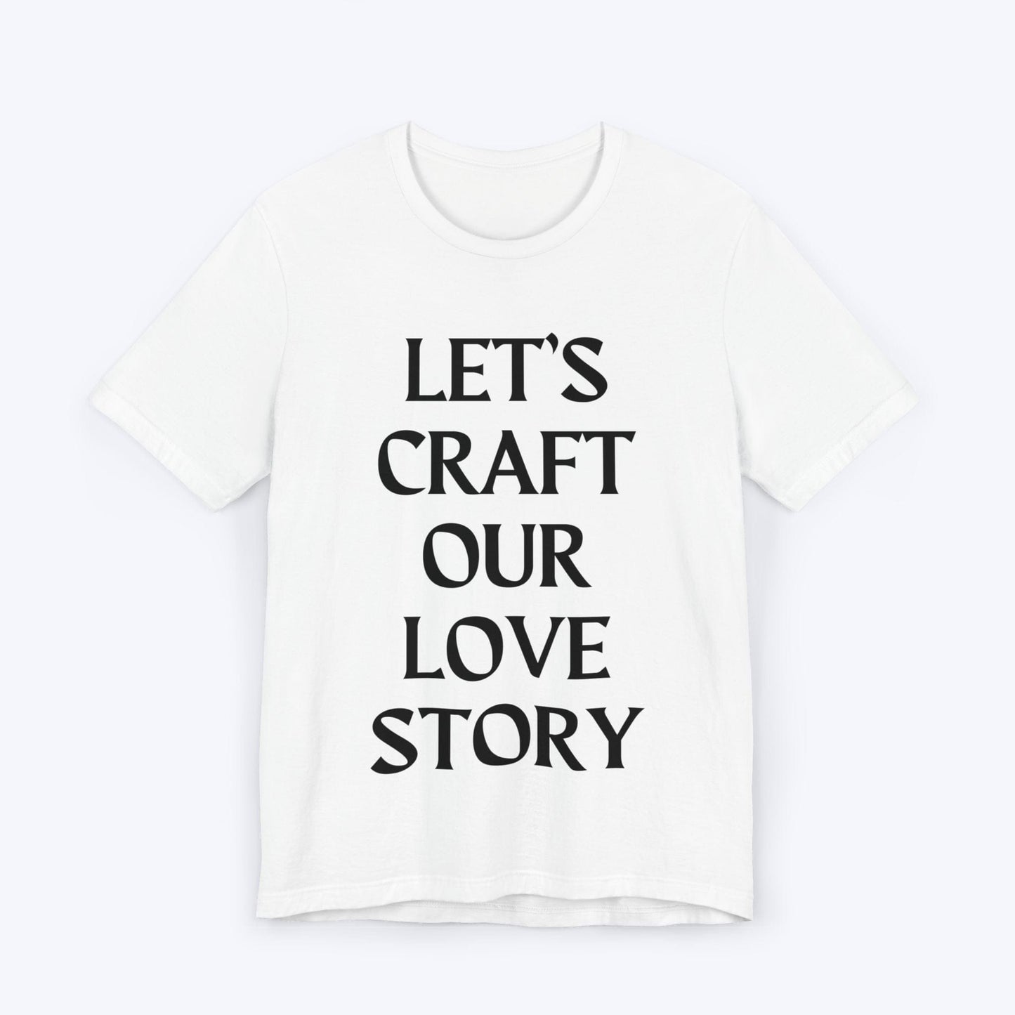 T-Shirt White / S Let's Craft Our Love Story T-shirt