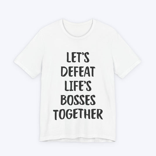 T-Shirt White / S Let's Defeat Life's Bosses Together T-shirt