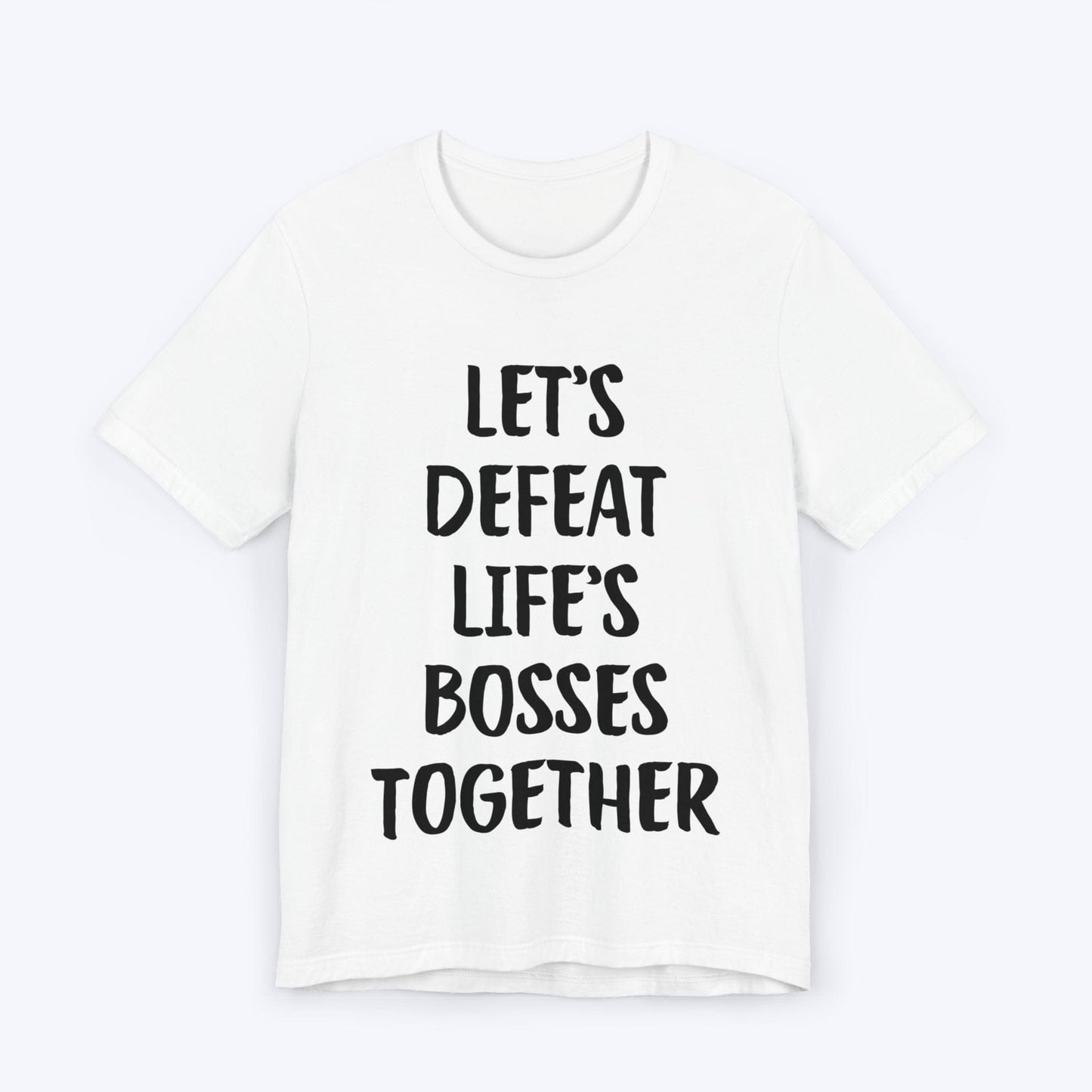 T-Shirt White / S Let's Defeat Life's Bosses Together T-shirt