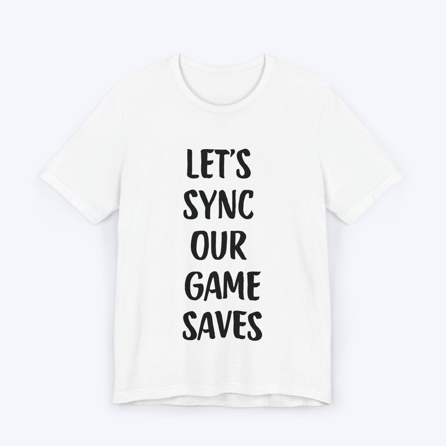 T-Shirt White / S Let's Sync Our Game Saves T-shirt