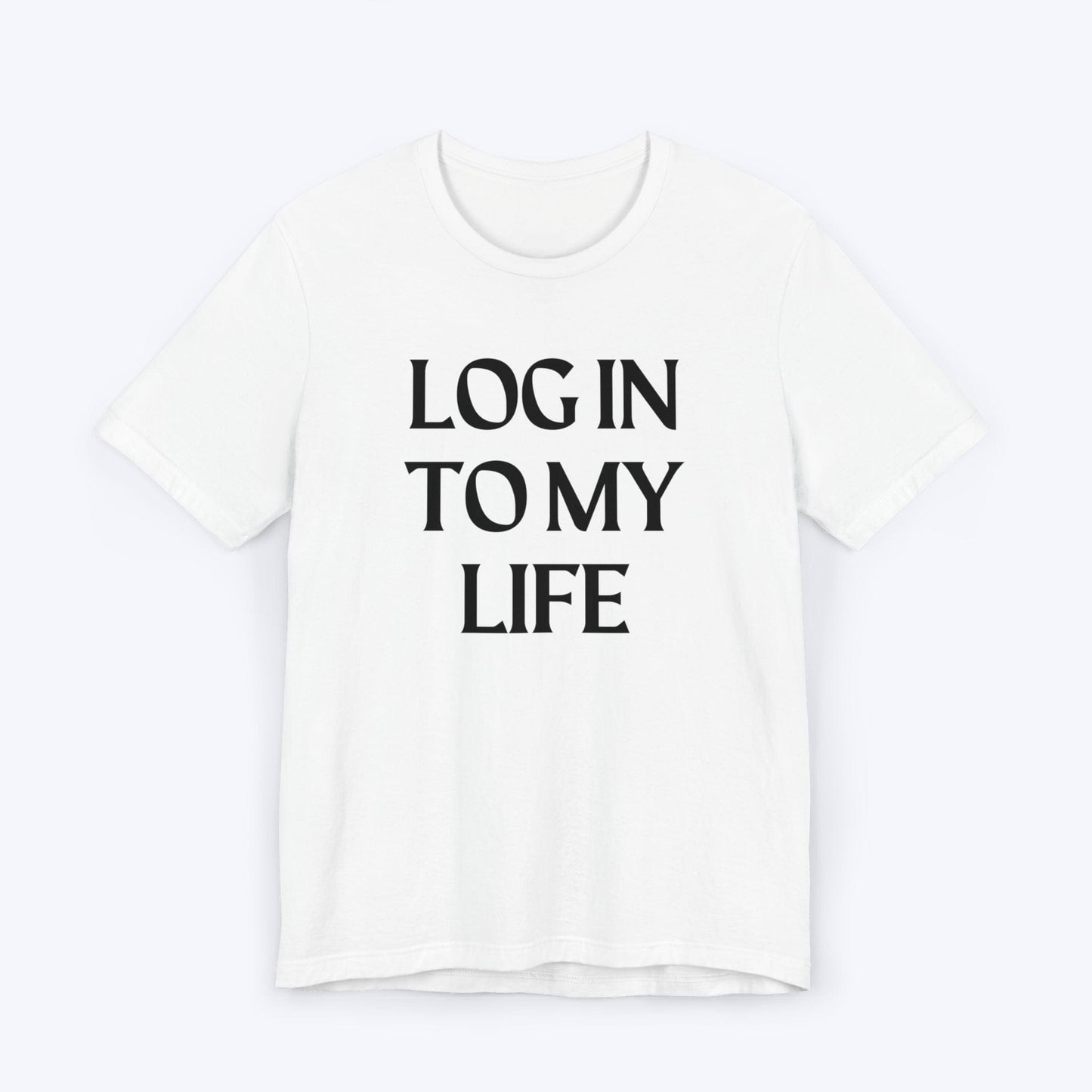 T-Shirt White / S Log In To My Life T-shirt