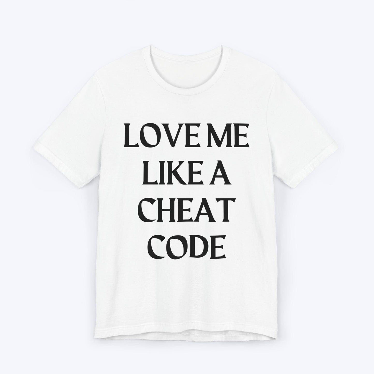 T-Shirt White / S Love Me Like A Cheat Code T-shirt