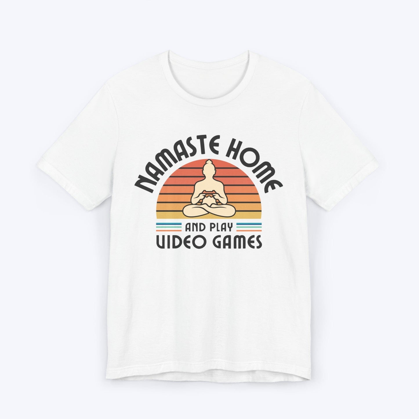 T-Shirt White / S Namaste Home - And Play Video Games T-shirt