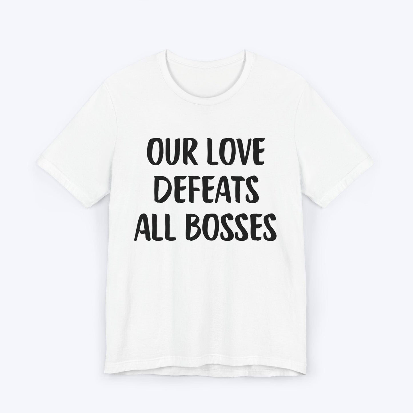 T-Shirt White / S Our Love Defeats All Bosses T-shirt