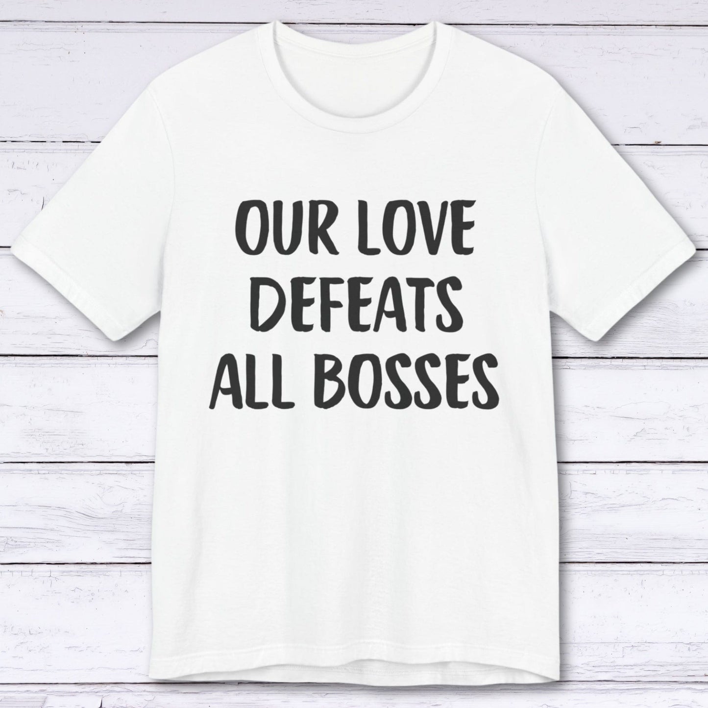 T-Shirt White / S Our Love Defeats All Bosses T-shirt