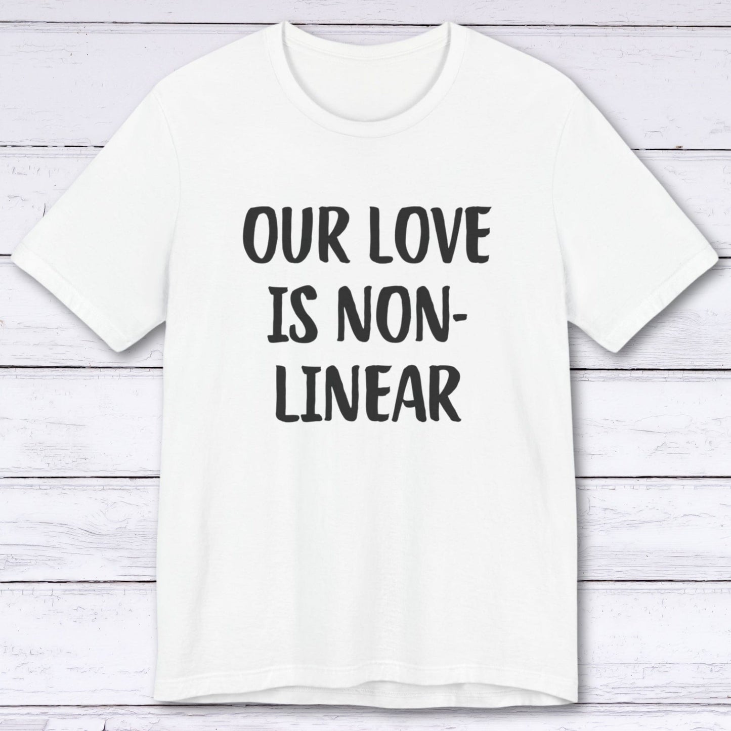 T-Shirt White / S Our Love Is Non-Linear T-shirt