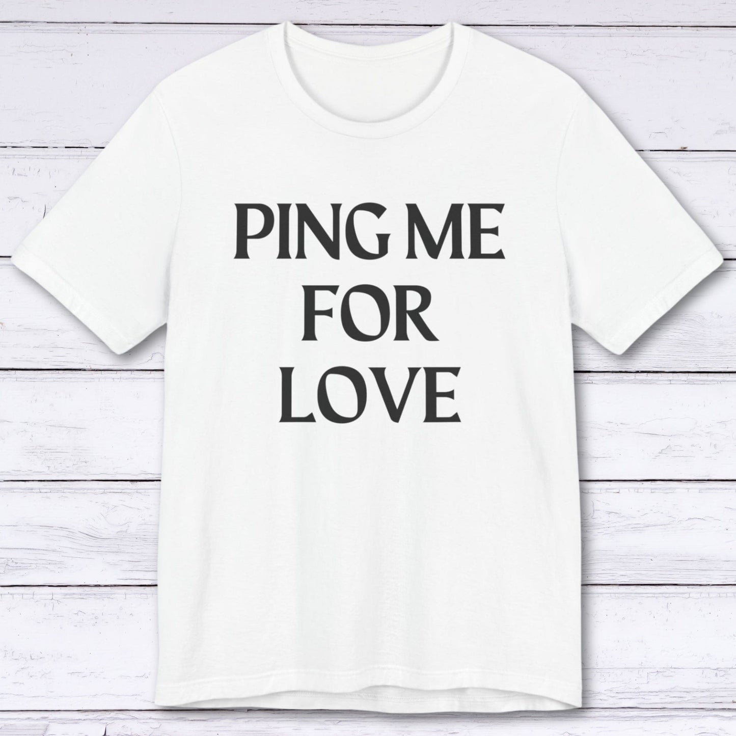 T-Shirt White / S Ping Me For Love T-shirt