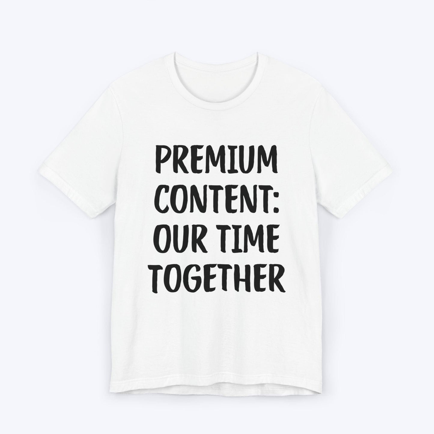 T-Shirt White / S Premium Content: Our Time Together T-shirt